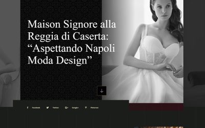 MAISON SIGNORE ALLA REGGIA DI CASERTA: “ASPETTANDO NAPOLI MODA DESIGN”